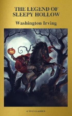 Irving / Classics |  The Legend of Sleepy Hollow ( Active TOC, Free Audiobook) (A to Z Classics) | eBook | Sack Fachmedien