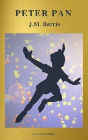 Barrie / Classics |  Peter Pan (Peter and Wendy) ( Active TOC, Free Audiobook) (A to Z Classics) | eBook | Sack Fachmedien