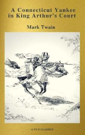 Twain / Classics |  A Connecticut Yankee in King Arthur's Court (Active TOC, Free Audiobook) (A to Z Classics) | eBook | Sack Fachmedien