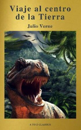 Verne / Classics |  Viaje al centro de la Tierra: Clásicos de la literatura (A to Z Classics) | eBook | Sack Fachmedien