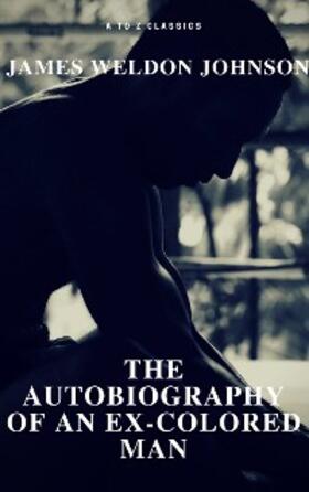 Johnson / Classics |  The Autobiography of an Ex-Colored Man (Free Audiobook) (A to Z Classics) | eBook | Sack Fachmedien