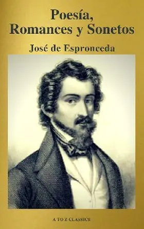 de Espronceda / Classics |  José de Espronceda : Poesía, Romances y Sonetos ( Clásicos de la literatura ) ( A to Z classics) | eBook | Sack Fachmedien