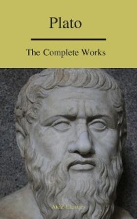 Classics |  Plato: The Complete Works (A to Z Classics) | eBook | Sack Fachmedien