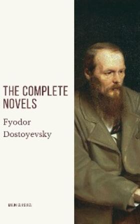 Dostoevsky / Classics |  Fyodor Dostoyevsky: The Complete Novels | eBook | Sack Fachmedien