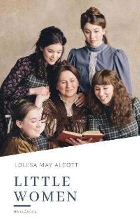 Alcott / Classics |  Little Women | eBook | Sack Fachmedien