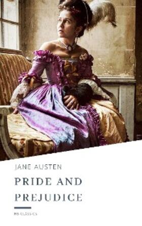 Austen / Classics |  Pride and Prejudice | eBook | Sack Fachmedien