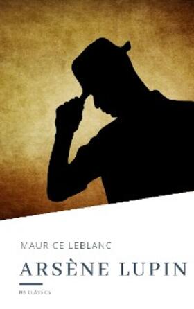 Leblanc / Classics |  Arsene Lupin | eBook | Sack Fachmedien