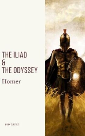 Classics |  The Iliad & The Odyssey | eBook | Sack Fachmedien