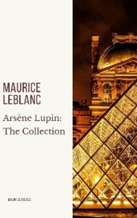 Leblanc / Classics |  Arsène Lupin: The Collection | eBook | Sack Fachmedien