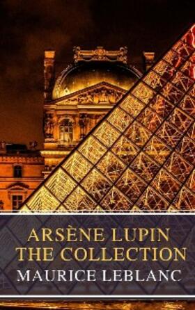 Leblanc / Classics |  Arsène Lupin: The Collection ( Movie Tie-in) | eBook | Sack Fachmedien