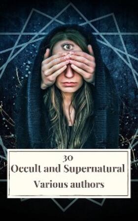 Irving / James / Wells |  30 Occult and Supernatural Masterpieces in One Book | eBook | Sack Fachmedien