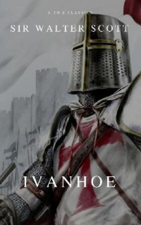 Scott / Classics |  Ivanhoe | eBook | Sack Fachmedien