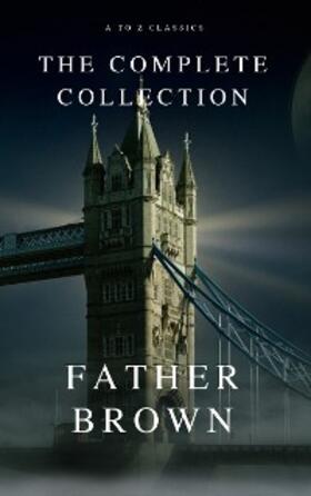 Chesterton / Classics |  The Complete Father Brown Stories (A to Z Classics) | eBook | Sack Fachmedien