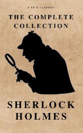 Doyle / Classics |  The Complete Sherlock Holmes ( AtoZ Classics ) | eBook | Sack Fachmedien