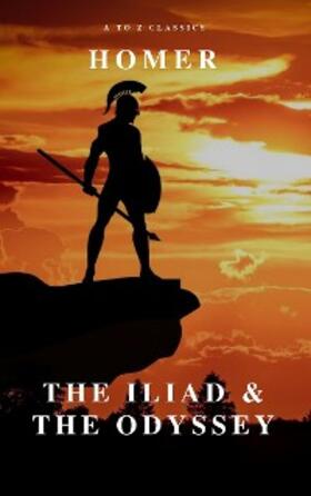 Classics |  The Iliad & The Odyssey (AtoZ Classics) | eBook | Sack Fachmedien
