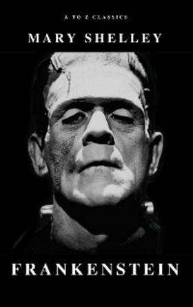 Shelley / Classics |  Frankenstein | eBook | Sack Fachmedien