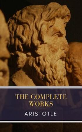 Classics |  Aristotle: The Complete Works | eBook | Sack Fachmedien