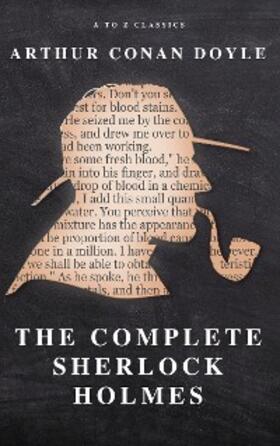 Doyle / Classics |  The Complete Sherlock Holmes | eBook | Sack Fachmedien