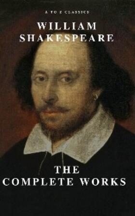 Shakespeare / Classics |  William Shakespeare: The Complete Works (Illustrated) | eBook | Sack Fachmedien