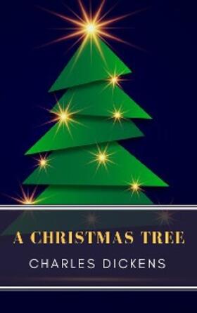 Dickens / Classics |  A Christmas Tree | eBook | Sack Fachmedien