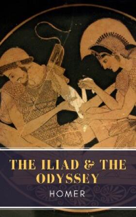 Classics |  The Iliad & The Odyssey | eBook | Sack Fachmedien