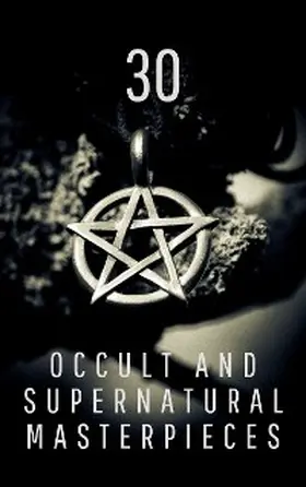 Irving / Falkner / James |  30 Occult and Supernatural Masterpieces in One Book | eBook | Sack Fachmedien