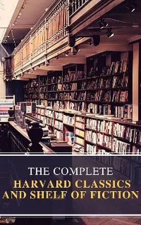 Eliot / Classics |  The Complete Harvard Classics and Shelf of Fiction | eBook | Sack Fachmedien