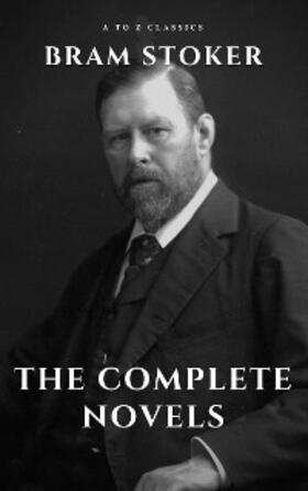 Stoker / Classics |  Bram Stoker: The Complete Novels | eBook | Sack Fachmedien