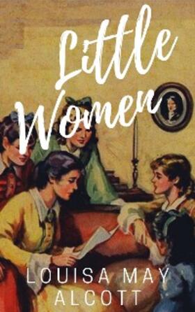 Alcott / Classics |  Little Women | eBook | Sack Fachmedien