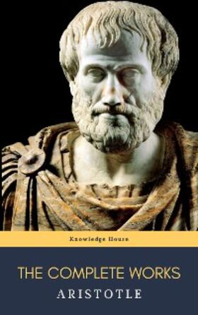 House |  Aristotle: The Complete Works | eBook | Sack Fachmedien