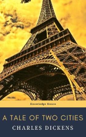 Dickens / House |  A Tale of Two Cities | eBook | Sack Fachmedien