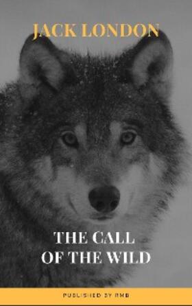 London |  The Call of the Wild: The Original Classic Novel | eBook | Sack Fachmedien