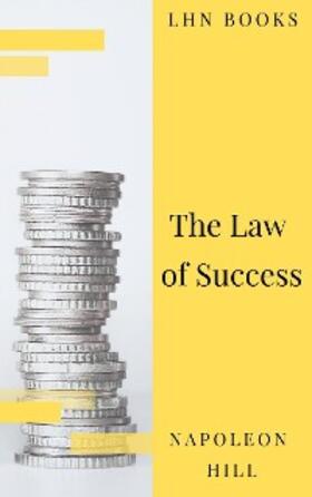 Hill / Books |  The Law of Success: In Sixteen Lessons | eBook | Sack Fachmedien