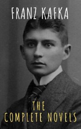 Kafka |  Franz Kafka: The Complete Novels | eBook | Sack Fachmedien