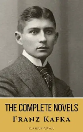 Kafka |  Franz Kafka: The Complete Novels - A Journey into the Surreal, Metamorphic World of Existentialism | eBook | Sack Fachmedien