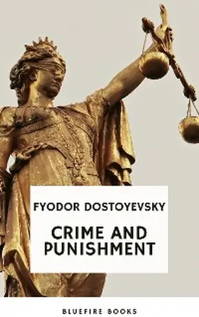 Dostoyevsky / Books |  Crime and Punishment: Dostoevsky's Gripping Psychological Thriller and Profound Exploration of Guilt and Redemption (Russian Literary Classic) | eBook | Sack Fachmedien
