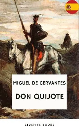 De Cervantes / Books |  Don Quijote: El Relato Atemporal de Cervantes sobre Caballería, Aventura y el Poder de la Imaginación (El Ingenioso Hidalgo de La Mancha) | eBook | Sack Fachmedien