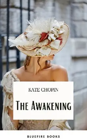 Chopin / Books |  The Awakening: A Captivating Tale of Self-Discovery by Kate Chopin | eBook | Sack Fachmedien