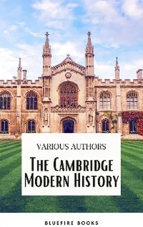 Bury / Creighton / Bain |  The Cambridge Modern History Collection: A Comprehensive Journey through Renaissance to the Age of Louis XIV | eBook | Sack Fachmedien