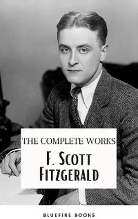 Fitzgerald |  F. Scott Fitzgerald: The Jazz Age Compendium - The Complete Works with Bonus Historical Context and Analysis | eBook | Sack Fachmedien