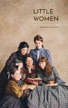 Alcott |  Little Women: The Heartfelt Chronicles of the March Sisters | eBook | Sack Fachmedien