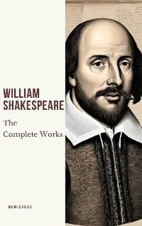 Shakespeare / Classics |  The Complete Works of William Shakespeare (37 plays, 160 sonnets and 5 Poetry Books With Active Table of Contents) | eBook | Sack Fachmedien