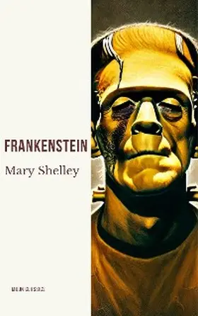 Shelley / Classics |  Frankenstein | eBook | Sack Fachmedien