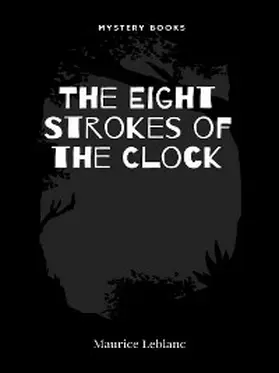 Leblanc |  The Eight Strokes of the Clock | eBook | Sack Fachmedien