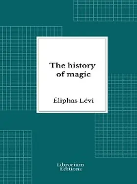 Lévi |  The history of magic | eBook | Sack Fachmedien
