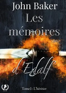 Baker |  Les mémoires d'Edalf - Tome 1 | eBook | Sack Fachmedien