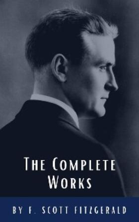 Fitzgerald |  The Complete Works of F. Scott Fitzgerald | eBook | Sack Fachmedien
