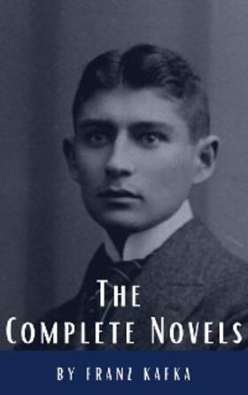 Kafka |  Franz Kafka: The Complete Novels | eBook | Sack Fachmedien
