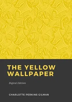 Perkins Gilman |  The yellow wallpaper | eBook | Sack Fachmedien