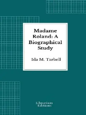Tarbell |  Madame Roland: A Biographical Study | eBook | Sack Fachmedien